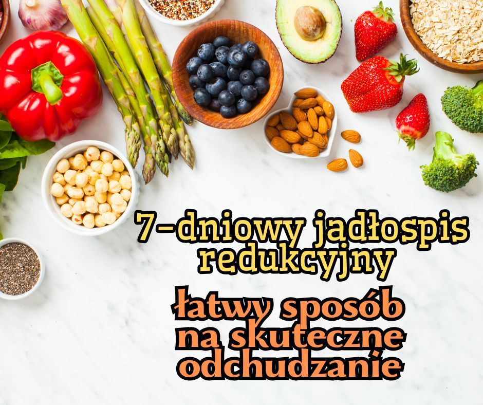 7-dniowy jadłospis redukcyjny – łatwy sposób na skuteczne odchudzanie