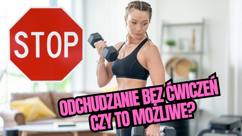 Odchudzanie bez ćwiczeń – czy to możliwe?